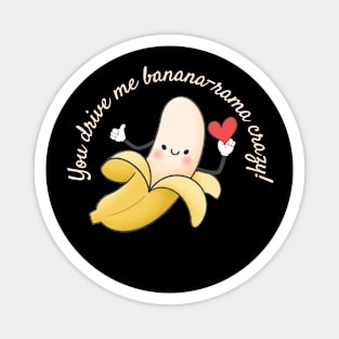 I'm Banana-rama about you Magnet